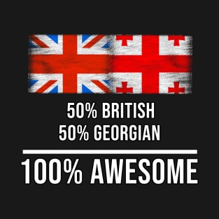 50% British 50% Georgian 100% Awesome - Gift for Georgian Heritage From Georgia T-Shirt