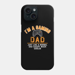 Gaming Dad - I'm gaming dad like normal dad except much cooler Phone Case