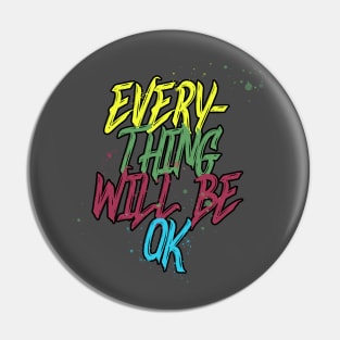 Everything Will Be Ok Pin