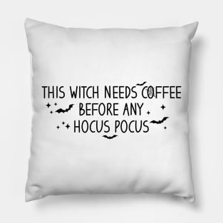 This Witch Needs Coffee Before Any Hocus Pocus Pillow