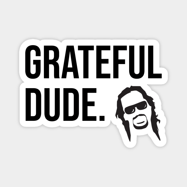 Grateful dude Magnet by The Dude ATX