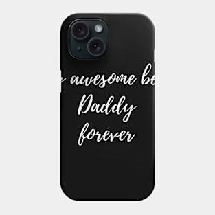 My Awesome Best Daddy Forever. Phone Case