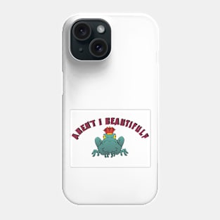 Aren't I beautiful ? Phone Case