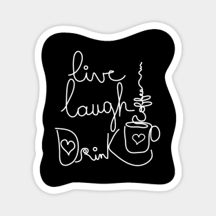 Live Laugh Drink Coffee Magnet