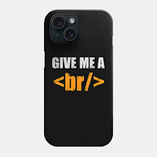 Give me a break Phone Case