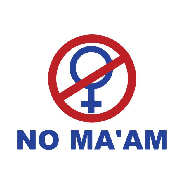 No Ma'am by HeyBeardMon