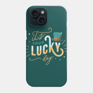 It's Your Lucky Day | St. Patrick's Day Luck of the Irish Phone Case