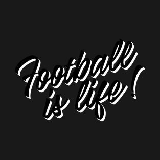 Football is life! T-Shirt