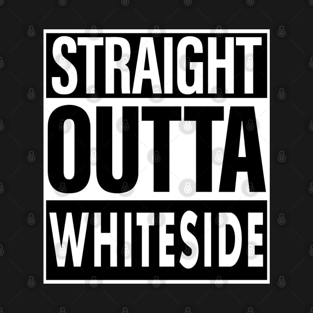 Whiteside Name Straight Outta Whiteside by ThanhNga