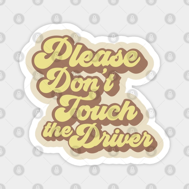 Please Don't Touch the Driver Magnet by Contentarama