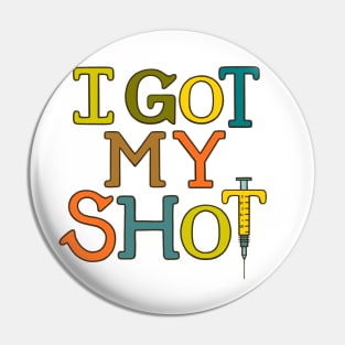 Covid Vaccine - I Got My Shot Pin