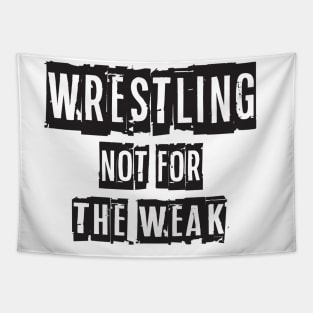 Not For The Weak Wrestling Tapestry