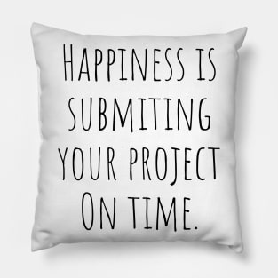 Architecture Quote Happiness is Submitting Your Project On Time Pillow