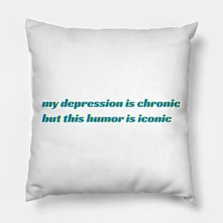 Depression Chronic, Humor Iconic Pillow