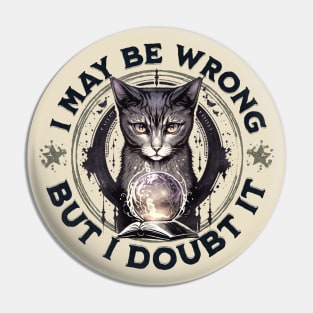 Confident Cat: I May Be Wrong, but Doubt It Pin