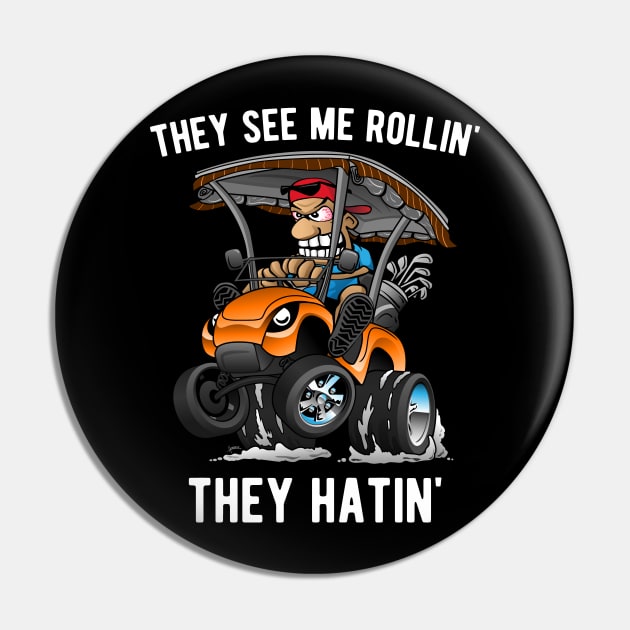 They See Me Rollin' They Hatin' Funny Golf Cart Cartoon Pin by hobrath