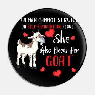 A Woman Cannot Survive On Self-Quarantine Alone Goat Pin