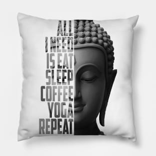 All i need is eat sleep coffee yoga Pillow