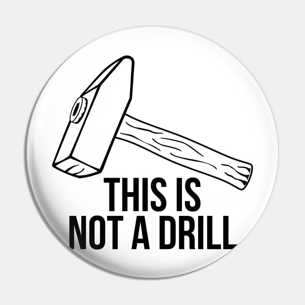 Sarcastic Mens Tools This Is Not A Drill Shirt Pin by RedYolk