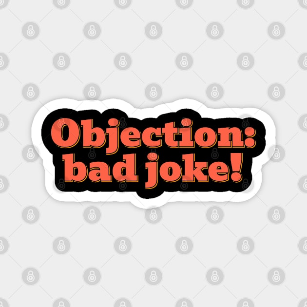 Objection: Bad Joke Magnet by ardp13