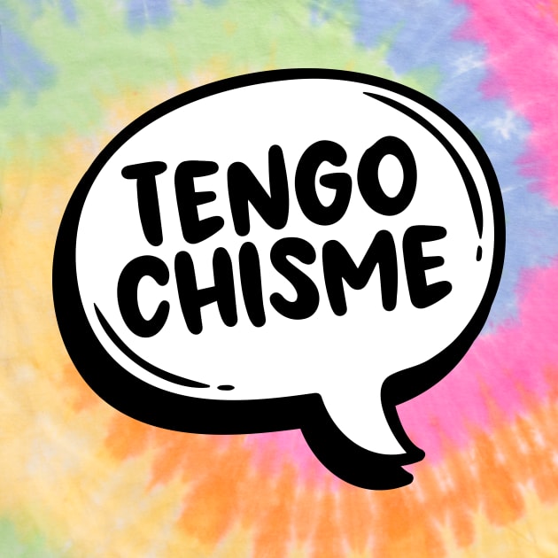 Tengo Chisme by verde