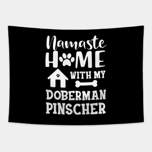 Doberman Pinscher Dog - Namaste home with my doberman pinscher Tapestry