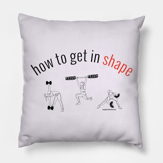 how to get in shape. (black letters) Pillow by Mangia With Michele