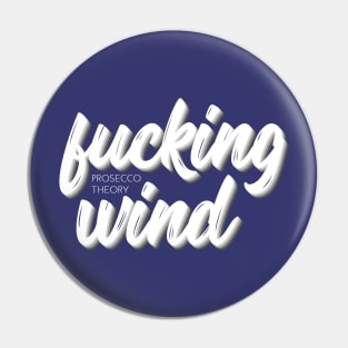 Fucking Wind (white) Pin