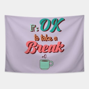 Its ok to Take a Break Tapestry