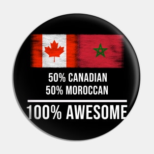 50% Canadian 50% Moroccan 100% Awesome - Gift for Moroccan Heritage From Morocco Pin