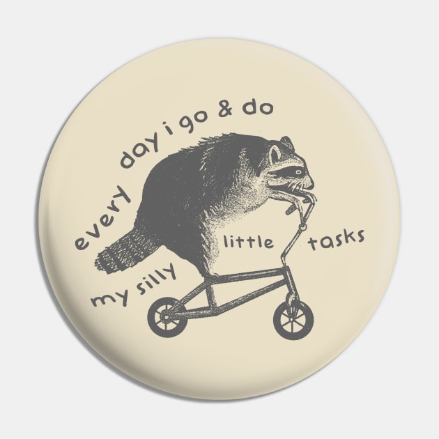 Raccoon On Bicycle - Every Day I Go And Do My Silly Little Tasks Pin by Hamza Froug