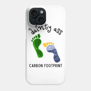 Dainty Ass Carbon Footprint Phone Case