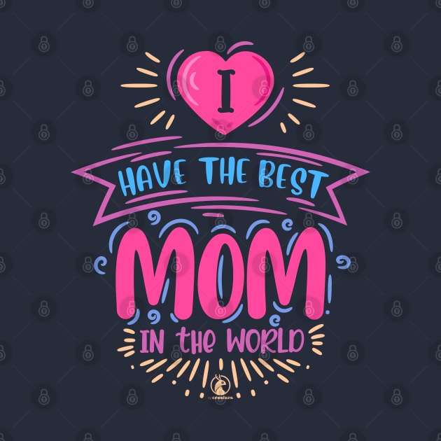 Mom | Best Mom in the world by Creatura