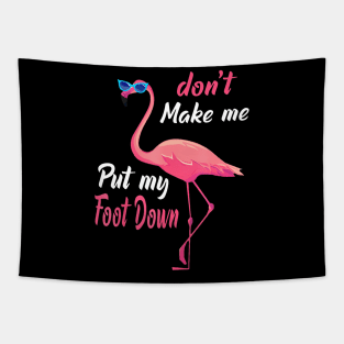 Pink Flamingo Don't Make Me Put My Foot Down Funny Flamingo Tapestry