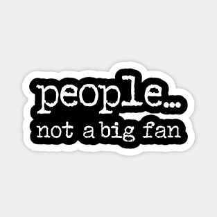 People Not a Big Fan Magnet