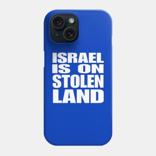 Israel Is On Stolen Land - White - Back Phone Case