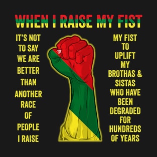 When I Raise My Fist Juneteenth Black History T-Shirt