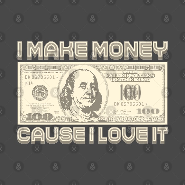 I Make Money - Cause I Love It (Sepia) by Monkey Business Bank