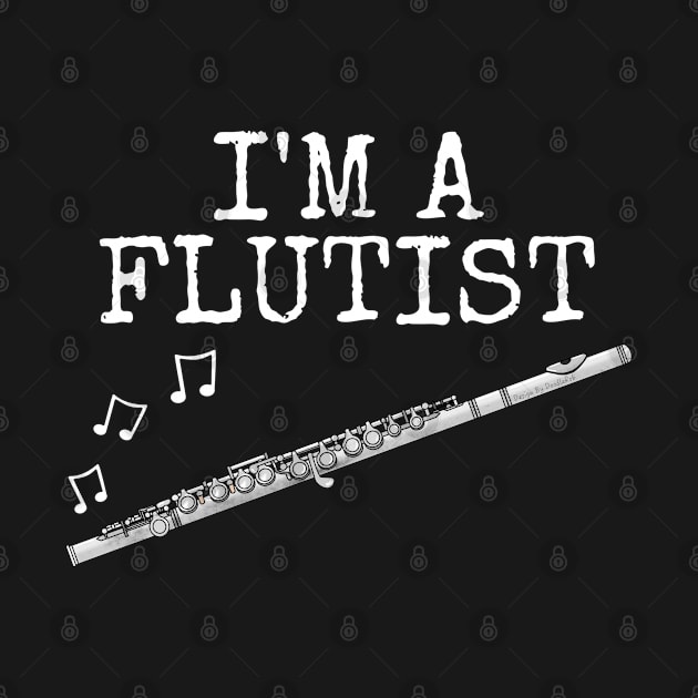 I'm A Flutist, Flute Player Woodwind Musician by doodlerob