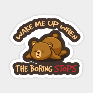 Wake Me When the Boring Stops Magnet