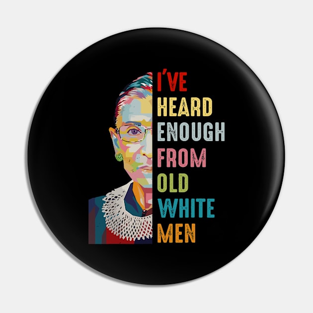 I've-Heard-Enough-From-Old-White-Men Pin by nadinedianemeyer