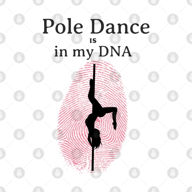 Pole Dance Is In My DNA by LifeSimpliCity