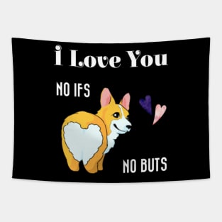 I Love You No Ifs No Buts Cute Corgi Dog With Hearts Funny Text Design Tapestry