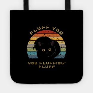 FLUFF YOU FLUFFING CAT Tote