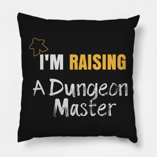 I'm Raising A Dungeon Master - Board Game Inspired Graphic - Tabletop Gaming  - Parent Pillow