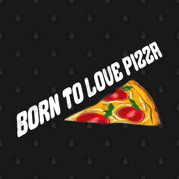 Born To Love Pizza by Koala's Fog Laboratory