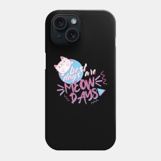 Best days are meowdays Phone Case