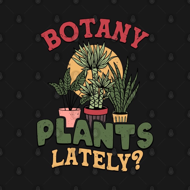 Botany any plants lately? by Nasher Designs