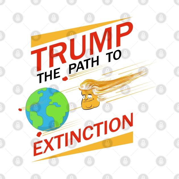 Trump - the path to Extinction by Creative Overtones