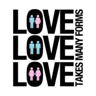 Love Takes Many Forms T-Shirt